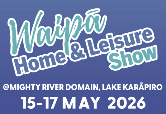 See You at the Waipā Home & Leisure Show, Karāpiro 15 - 17 of may 2026